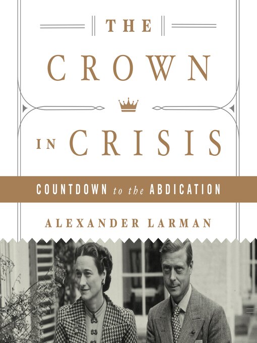 Title details for The Crown in Crisis by Alexander Larman - Available